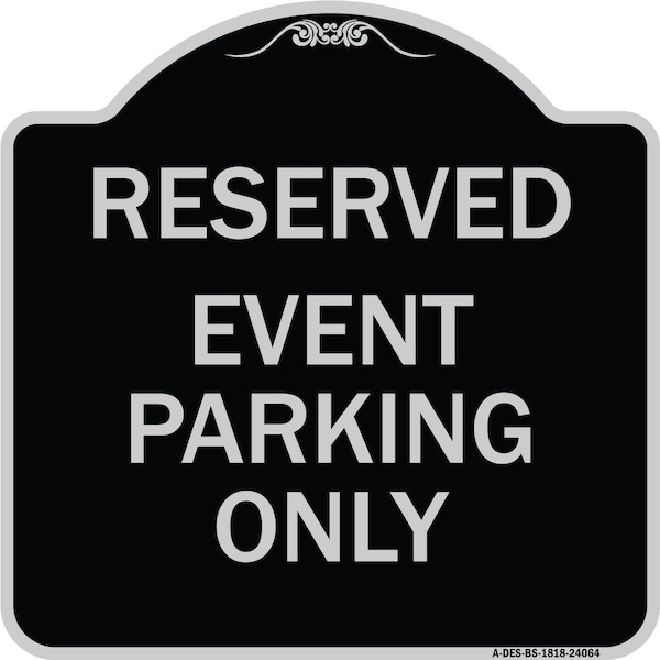 Signmission Event Parking Only Heavy-Gauge Aluminum Architectural Sign, 18" x 18", BS-1818-24064 A-DES-BS-1818-24064 - main